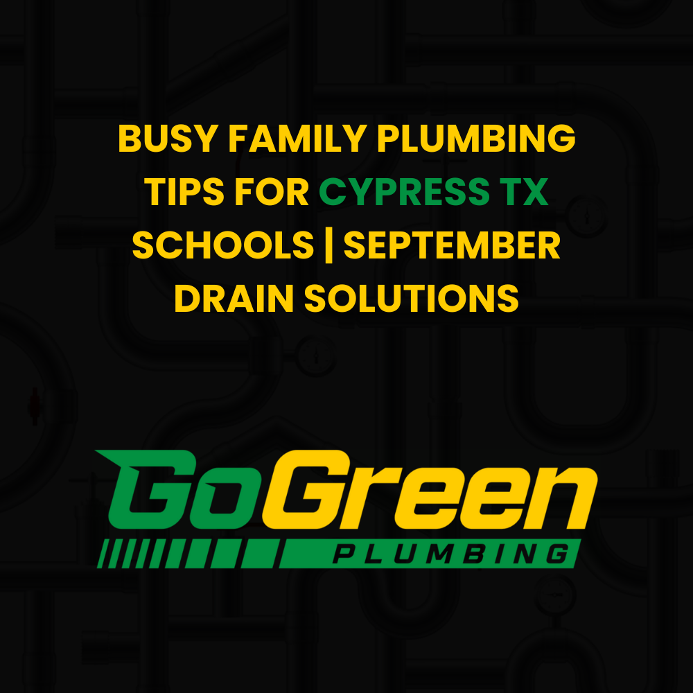 busy-family-plumbing-tips-cypress-september-schools